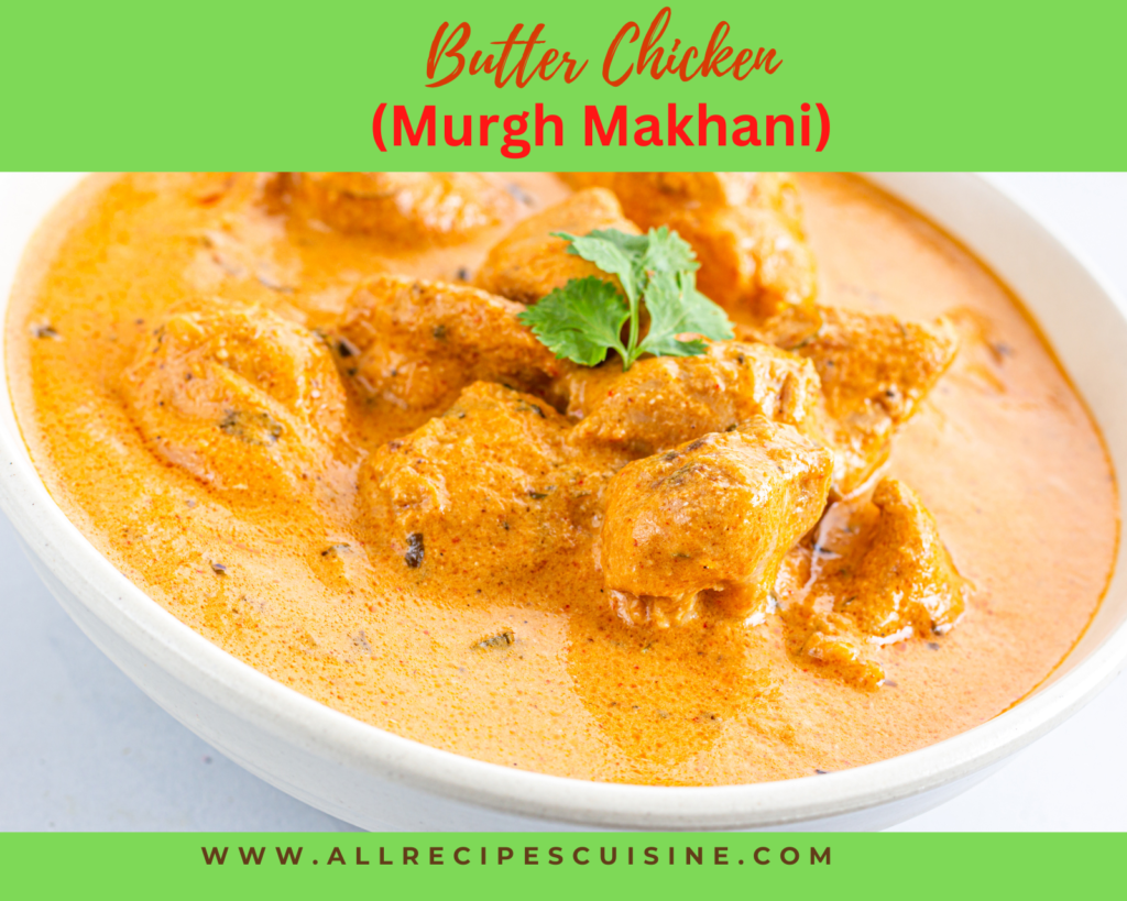 Butter Chicken(Murgh Makhani)